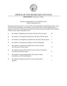OFFICE OF THE SECRETARY OF STATE JESSE WHITE • Secretary of State Inspector General Report of Case Statistics for the Month of December 2014 Pursuant to the requirements of sectionof the State Officials and Empl