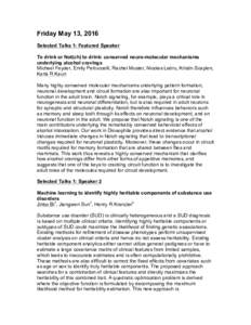 Friday May 13, 2016 Selected Talks 1: Featured Speaker To drink or Not(ch) to drink: conserved neuro-molecular mechanisms underlying alcohol cravings Michael Feyder, Emily Petruccelli, Rachel Muster, Nicolas Ledru, Krist