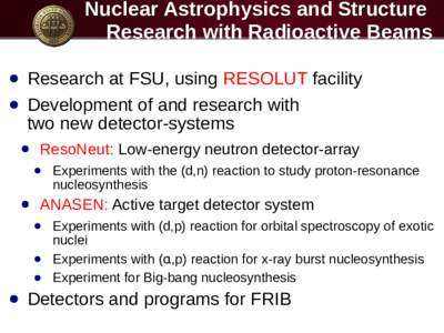 Nuclear Astrophysics and Structure Research with Radioactive Beams ● ●  Research at FSU, using RESOLUT facility