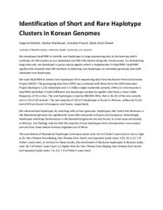 Identification of Short and Rare Haplotype Clusters in Korean Genomes Sepp Hochreiter, Günter Klambauer, Gundula Povysil, Djork-Arné Clevert Institute of Bioinformatics, Johannes Kepler University Linz, Austria  We dev