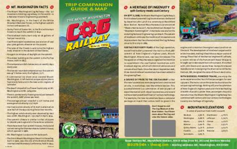 TRIP COMPANION GUIDE & MAP Mt. Washington Facts • T he Mount Washington Cog Railway—the 1st mountain-climbing cog railway in the world—is
