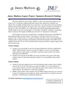 James Madison Legacy Project: Summary Research Findings The James Madison Legacy Project (JMLP) is a three-year nationwide initiative of the Center for Civic Education targeting high-need students that expands the availa
