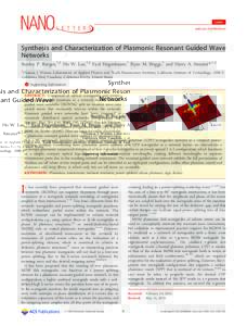 Letter pubs.acs.org/NanoLett Synthesis and Characterization of Plasmonic Resonant Guided Wave Networks Stanley P. Burgos,†,‡ Ho W. Lee,†,‡ Eyal Feigenbaum,† Ryan M. Briggs,† and Harry A. Atwater*,†,‡