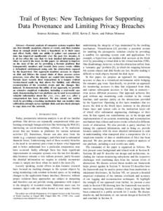 1  Trail of Bytes: New Techniques for Supporting Data Provenance and Limiting Privacy Breaches Srinivas Krishnan, Member, IEEE, Kevin Z. Snow, and Fabian Monrose