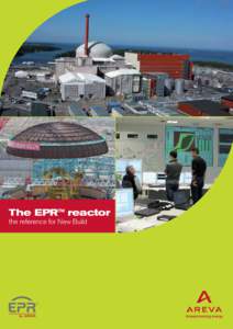 The EPR™ reactor the reference for New Build The value of experience With 4 EPR™ reactors being built in 3 different countries, AREVA can leverage an unparalleled experience in licensing and construction to deliver 