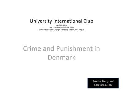 University International Club April 23, 2014 Dale T. Mortensen Building 1650, Conference Room 1, Høegh-Guldbergs Gade 4, AU Campus  Crime and Punishment in