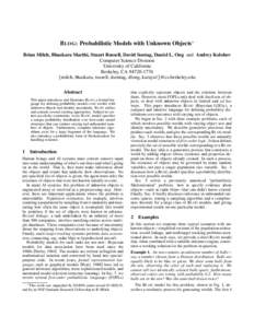 B LOG: Probabilistic Models with Unknown Objects∗ Brian Milch, Bhaskara Marthi, Stuart Russell, David Sontag, Daniel L. Ong and Andrey Kolobov Computer Science Division University of California Berkeley, CA[removed] 
