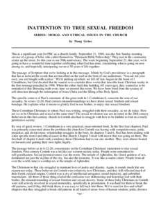 INATTENTION TO TRUE SEXUAL FREEDOM SERIES: MORAL AND ETHICAL ISSUES IN THE CHURCH by Doug Goins This is a significant year for PBC as a church family. September 21, 1948, was the first Sunday morning service of a group o