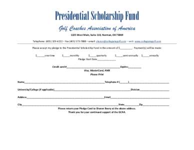 Presidential Scholarship Fund Golf Coaches Association of America 1225 West Main, Suite 110, Norman, OKTelephone: ( – Fax – email:  – web: www.collegiateg
