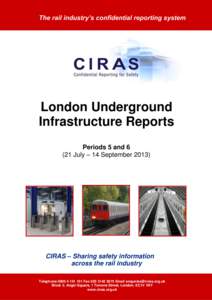 The rail industry’s confidential reporting system  London Underground Infrastructure Reports Periods 5 andJuly – 14 September 2013)