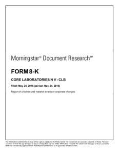 Morningstar® Document Research℠ FORM 8-K CORE LABORATORIES N V - CLB Filed: May 24, 2016 (period: May 24, 2016) Report of unscheduled material events or corporate changes.