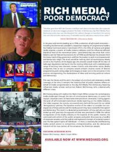 RICH MEDIA,  POOR DEMOCRACY “Another gem from MEF. McChesney is brilliant and clear as he describes the corporate media as an electronic dagger posed at the heart of democracy. But Rich Media, Poor Democracy also lays 