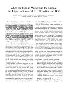 When the Cure is Worse than the Disease: the Impact of Graceful IGP Operations on BGP Laurent Vanbever† , Stefano Vissicchio† , Luca Cittadini∗ , and Olivier Bonaventure† †  †