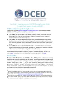 Case Study 3: Impact assessment of EACFFPC Training Course on Freight Forwarder Performance in Rwanda with TMEA1 DCED Practical Guidelines for Conducting Research The DCED has published Practical Guidelines for Conductin