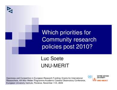 Which priorities for Community research policies post 2010? Luc Soete UNU-MERIT Openness and Competition in European Research Funding: Grants for International