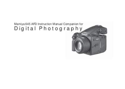 Mamiya 645 AFD Instruction Manual Companion for  Digital Photography Mamiya 645 AFD Instruction Manual Companion for