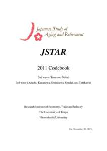 JSTAR 2011 Codebook 2nd wave (Tosu and Naha) 3rd wave (Adachi, Kanazawa, Shirakawa, Sendai, and Takikawa)  Research Institute of Economy, Trade and Industry