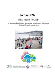 Active a2b Final report for 2014 A health and well-being programme from Greater Wellington Regional Council and partners  Table of contents