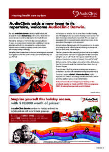 Hearing health care update  AudioClinic adds a new team to its repertoire, welcome AudioClinic Darwin. The new AudioClinic Darwin is led by a highly trained and accredited clinician, Michael Gray and his clinical team wh