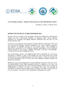 To the Heads of State / Heads of Government of EU/EEA Member States Brussels / London, 31 March 2015 HUMANITARIAN CRISIS IN MEDITERRANEAN SEA We are writing on behalf of the European Community Shipowners’ Associations 