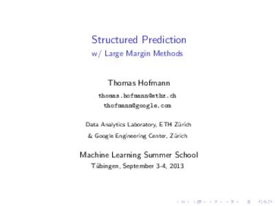 Structured Prediction w/ Large Margin Methods Thomas Hofmann  