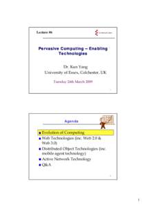 Lecture #6  Pervasive Computing -- Enabling Technologies Dr. Kun Yang U i