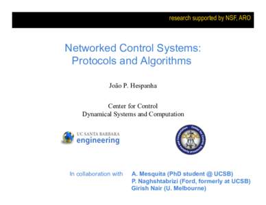 research supported by NSF, ARO  Networked Control Systems: Protocols and Algorithms João P. Hespanha Center for Control
