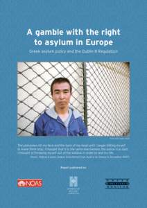 A gamble with the right to asylum in Europe Greek asylum policy and the Dublin II Regulation Photo: Sylo Taraku, NOAS