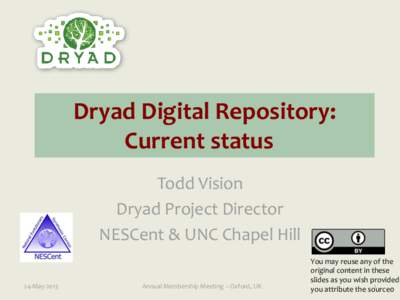 Dryad Digital Repository: Current status Todd Vision Dryad Project Director NESCent & UNC Chapel Hill 24-May-2013