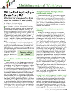 Multidimensional Workforce Will the Real Key Employee Please Stand Up? Using informal network analysis to uncover the real talent in an acquisition By Shari Yocum, Tasman Consulting LLC