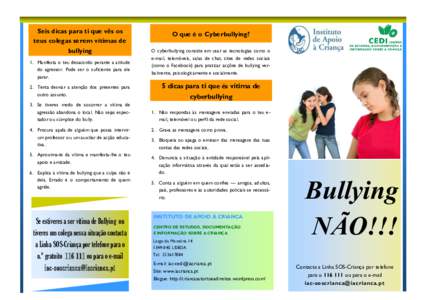 Seis dicas para ti que vês os teus colegas serem vítimas de bullying 1. Manifesta o teu desacordo perante a atitude do agressor. Pode ser o suficiente para ele parar.