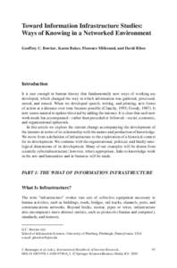Toward Information Infrastructure Studies: Ways of Knowing in a Networked Environment Geoffrey C. Bowker, Karen Baker, Florence Millerand, and David Ribes Introduction It is rare enough in human history that fundamentall