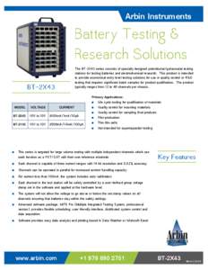 Arbin Instruments  The BT-2X43 series consists of specially designed potentiostat/galvanostat testing stations for testing batteries and electrochemical research. This product is intended to provide economical entry leve