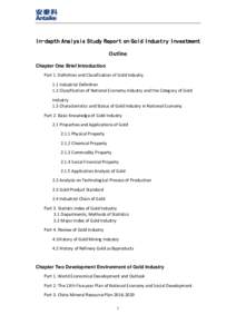 In-depth Analysis Study Report on Gold Industry Investment Outline Chapter One Brief Introduction Part 1. Definition and Classification of Gold Industry 1.1 Industrial Definition 1.2 Classification of National Economy In