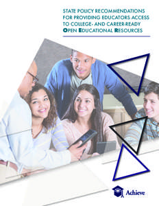 STATE POLICY RECOMMENDATIONS FOR PROVIDING EDUCATORS ACCESS TO COLLEGE- AND CAREER-READY OPEN EDUCATIONAL RESOURCES  ABOUT ACHIEVE