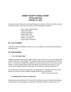 HENRY COUNTY FISCAL COURT SPECIAL MEETING JANUARY 31, 2018 The Henry County Fiscal Court met in Special Session on January 31, 2018, at the Henry County Courthouse Annex in New Castle, Kentucky, with the following in att