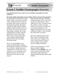 Satellite Oceanography  Lesson I. Satellite Oceanography Overview The goal of this unit is to give a basic overview of satellite oceanography, its uses and applications. Key words: satellite, global climate, ocean circul