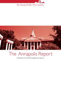 The Annapolis Report A Review of the 2016 Legislative Session THE ANNAPOLIS REPORT A Review of the 2016 Legislative Session