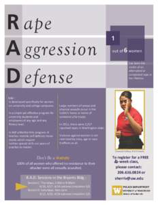 R ape A ggression D efense RAD : Is developed specifically for women on university and college campuses.