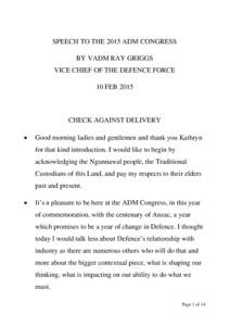 SPEECH TO THE 2015 ADM CONGRESS BY VADM RAY GRIGGS VICE CHIEF OF THE DEFENCE FORCE 10 FEB[removed]CHECK AGAINST DELIVERY