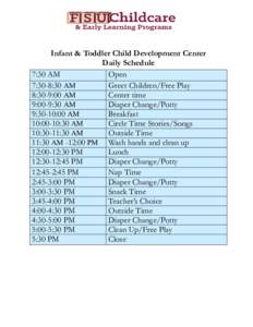Infant & Toddler Child Development Center Daily Schedule 7:30 AM Open 7:30-8:30 AM Greet Children/Free Play