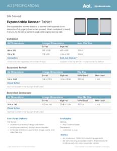 AD SPECIFICATIONS Site Served Expandable Banner: Tablet The expandable banner loads as a banner and expands to an interactive full-page ad unit when tapped. When collapsed (closed),