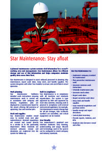Star Maintenance: Stay afloat A planned maintenance system contains vital information for a vessel’s working crew and management. Star Maintenance allows for efficient storage and use of this information and helps comp