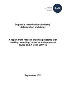 England’s ‘examinations industry’: deterioration and decay A report from HMC on endemic problems with marking, awarding, re-marks and appeals at GCSE and A level, 