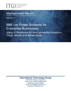 Management Report September 2014 IBM i on Power Systems for Enterprise Businesses Value of Resilience for Next-generation Analytics,