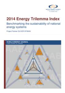 2014 Energy Trilemma Index Benchmarking the sustainability of national energy systems Project Partner OLIVER WYMAN  WORLD ENERGY COUNCIL