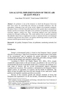 LOCAL LEVEL IMPLEMENTATION OF THE EU AIR QUALITY POLICY Oana-Maria TUCALIUC*, Paul-Cristinel VERESTIUC Abstract: Air pollution is one of the domains in which the European Union has been most active by controlling t