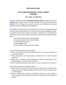 PAPER INSTRUCTIONS  for the Advanced Seminar ‘Income, Wealth, Inequality’ Prato (Italy), 12-17 May 2019 The paper should be submitted ultimately 28 February 2019 by sending it by e-mail to