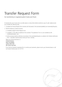 Transfer Request Form for transferring to Superannuation Funds and Trusts To transfer all or part of your units to another person or entity (this includes transfers by way of a gift), please ensure you complete the follo