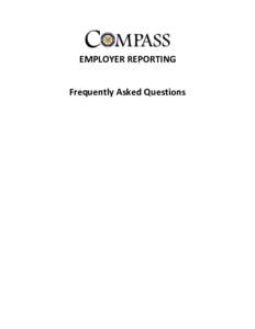 EMPLOYER REPORTING Frequently Asked Questions Purpose of this Employer Reporting Frequently Asked Questions Document The new COMPASS computer system will replace the technology tools that the West Virginia Consolidated 